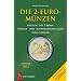 Die 2-Euro-M�nzen: Katalog der 2-Euro-Umlauf- und Sonderm�nzen aller Eurostaaten