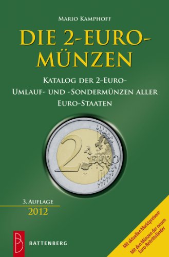 Battenberg Die 2-Euro-M&uuml;nzen: Katalog der 2-Euro-Umlauf- und Sonderm&uuml;nzen aller Eurostaaten