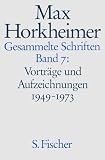 Produkt-Bild: Max Horkheimer. Gesammelte Schriften - Gebundene Ausgaben: Gesammelte Schriften, 19 Bde., Bd.7, Vortr&auml;ge und Aufzeichnungen 1949-1973