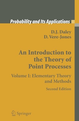 An Introduction to the Theory of Point Processes: Volume I: Elementary Theory and Methods (Probability and Its Applications)