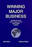 Winning Major Business: Concepts, Caveats and Practical Approaches to Marketing and Selling Projects, Programmes and Major Products to Institutional Purchasers ... - Current Best Practice and a Step Beyond