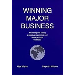 Winning Major Business: Concepts, Caveats and Practical Approaches to Marketing and Selling Projects, Programmes and Major Products to Institutional ... - Current Best Practice and a Step Beyond