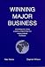 Winning Major Business: Concepts, Caveats and Practical Approaches to Marketing and Selling Projects, Programmes and Major Products to Institutional Purchasers ... - Current Best Practice and a Step Beyond