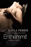 Enthemmt! - Kayla Perrin