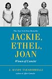 Jackie, Ethel, Joan: Women of Camelot