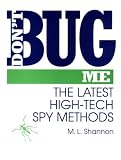 Dont Bug Me: The Latest High-Tech Spy Methods