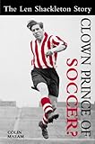 Clown prince of soccer? : the Len Shackleton story