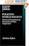 Policing World Society: Historical Foundations of International Police Cooperation (Clarendon Studies in Criminology)