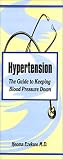 Hypertension : The Guide to Keeping Blood Pressure Down