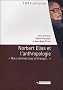 Norbert Elias et l'anthropologie : Nous sommes tous si �tranges...