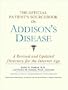 The Official Patient's Sourcebook on Addison's Disease: A Revised and Updated Directory for the Internet Age