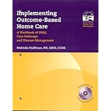 implementing outcome based home care a workbook of obqi care pathways and disease management