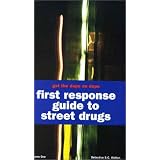 Get the Dope on Dope: First Response Guide to Street Drugs, Volume 1