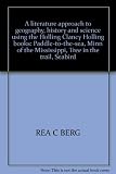 A literature approach to geography, history and science using the Holling Clancy Holling books: Paddle-to-the-sea, Minn of the Mississippi, Tree in the trail, Seabird