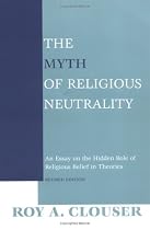 The Myth of Religious Neutrality: An Essay on the Hidden Role of Religious Belief in Theories, Revised Edition