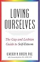Loving Ourselves: The Gay and Lesbian Guide to Self-Esteem