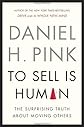 To Sell Is Human: The Surprising Truth About Moving Others