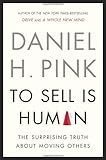To Sell Is Human: The Surprising Truth About Moving Others