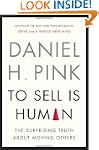 To Sell Is Human: The Surprising Trut...