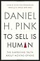 To Sell Is Human: The Surprising Truth About Moving Others