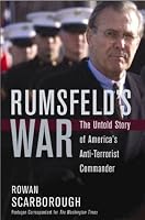 Rumsfeld's War: The Untold Story of America's Anti-Terrorist Commander