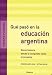 Que Paso En La Educacion Argentina: Breve Historia Desde La Conquista Hasta El Presente