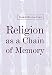 Religion as a Chain of Memory