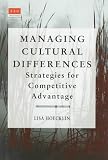 Managing Cultural Differences: Strategies for Competitive Advantage (The Eiu Series)