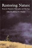 Restoring Nature: Essays Thomistic Philosophy & Theology