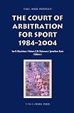 The Court of Arbitration for Sport: 1984-2004 (ASSER International Sports Law Series)