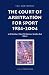 The Court of Arbitration for Sport: 1984-2004 (ASSER International Sports Law Series)