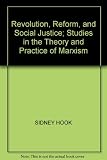 Revolution, reform and social justice : studies in the theory and practice of Marxism