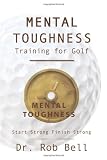 Mental Toughness Training for Golf: Start Strong Finish Strong
