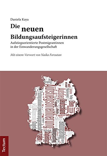 Die neuen Bildungsaufsteigerinnen: Aufstiegsorientierte Postmigrantinnen in der Einwanderungsgesellschaft (German Edition)