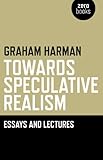 Towards speculative realism : essays and lectures