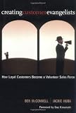 Creating Customer Evangelists: How Loyal Customers Become a Volunteer Sales Force