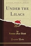 Under the Lilacs (Classic Reprint)