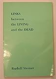 Links between the living and the dead; [and], Transformations of earthly forces into clairvoyance : two lectures given to members of the Anthroposophical Society in Bergen, 10th and 11th October, 1913