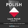 Learn Polish with Innovative Language's Proven Language System - Level 5: Advanced Polish