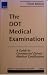 The Dot Medical Examination: A Guide to Commercial Drivers' Medical Certification