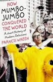 How Mumbo-jumbo Conquered the World
