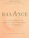 Living in Balance: A Dynamic Approach for Creating Harmony & Wholeness in a Chaotic World