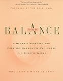 Living in Balance: A Dynamic Approach for Creating Harmony & Wholeness in a Chaotic World