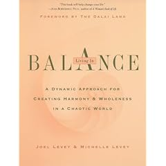 Living in Balance: Dynamic Approach for Creating Harmony and Wholeness in a Chaotic World