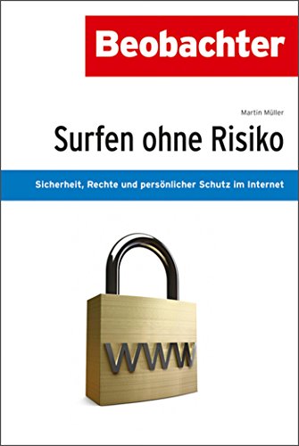 Surfen ohne Risiko: Sicherheit, Rechte und persönlicher Schutz im Internet (German Edition)