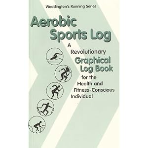 Aerobic Sports Log: A Revolutionary Graphical Log Book for the Health and Fitness-Conscious Individual (Weddington's Running)