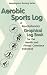 Aerobic Sports Log: A Revolutionary Graphical Log Book for the Health and Fitness-Conscious Individual (Weddington's Running)