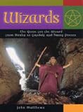 Wizards: The Quest for the Wizard from Merlin to Gandalf and Harry Potter (Mind, Body, Spirit)