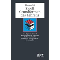 Zw�lf Grundformen des Lehrens: Eine Allgemeine Didaktik auf psychologischer Grundlage. Medien und Inhalte didaktischer Kommunikation, der Lernzyklus