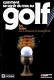 Comment se sortir du trou au golf (Collection Sport)